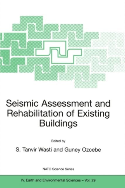 Guney Ozcebe, S. Tanvir Wasti - Seismic Assessment and Rehabilitation of Existing Buildings, E-bok