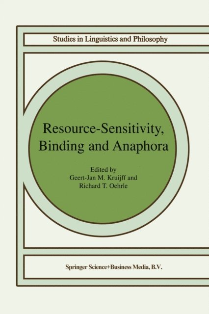 Richard T. Oehrle, Geert-Jan M. Kruijff - Resource-Sensitivity, Binding and Anaphora, E-bok