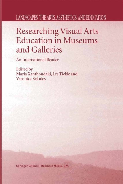 V. Sekules, L. Tickle, M. Xanthoudaki - Researching Visual Arts Education in Museums and Galleries, E-bok