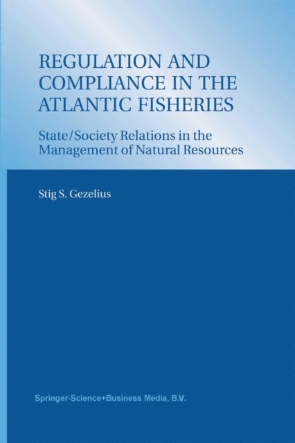 Stig S. Gezelius - Regulation and Compliance in the Atlantic Fisheries, E-bok
