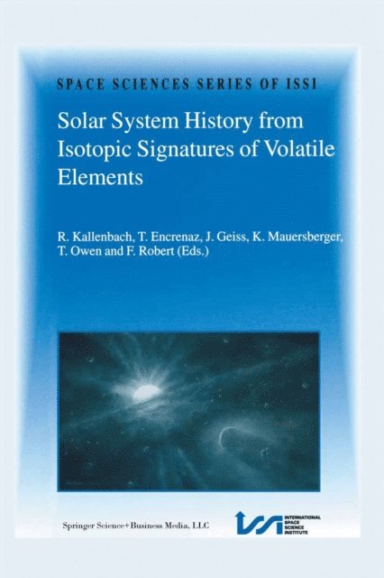 Francois Robert, Tobias Owen, Konrad Mauersberger, Johannes Geiss, Therese Encrenaz, R. Kallenbach - Solar System History from Isotopic Signatures of Volatile Elements, E-bok