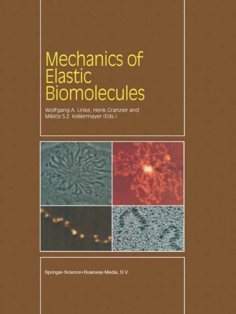 M. Kellermayer, H.L. Granzier, W.A. Linke - Mechanics of Elastic Biomolecules, E-bok