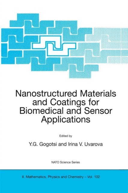 Irina V. Uvarova, Yury G. Gogotsi - Nanostructured Materials and Coatings for Biomedical and Sensor Applications, E-bok