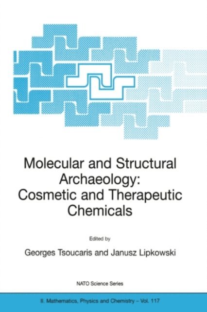 Janusz Lipkowski, Georges Tsoucaris - Molecular and Structural Archaeology: Cosmetic and Therapeutic Chemicals, E-bok