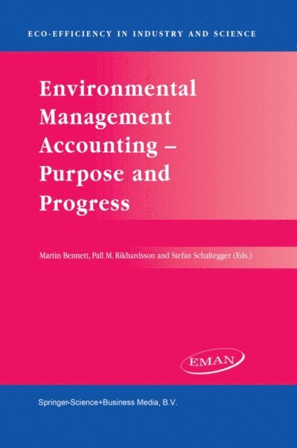 S. Schaltegger, P.M. Rikhardsson, M.D. Bennett - Environmental Management Accounting - Purpose and Progress, E-bok
