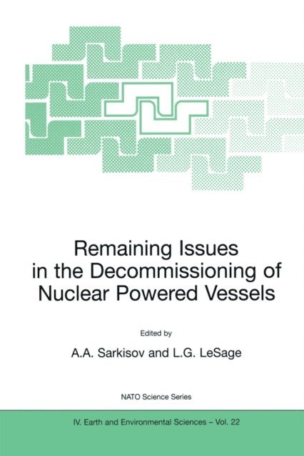 L.G. LeSage, Ashot A. Sarkisov - Remaining Issues in the Decommissioning of Nuclear Powered Vessels, E-bok