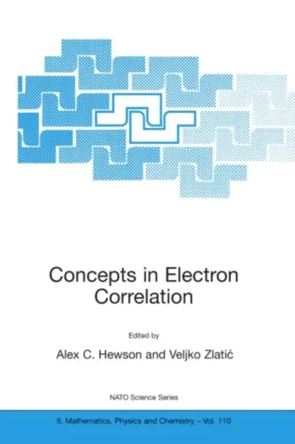 Veljko Zlatic, Alex C. Hewson - Concepts in Electron Correlation, E-bok. Tillgänglighet: Lägg i varukorg