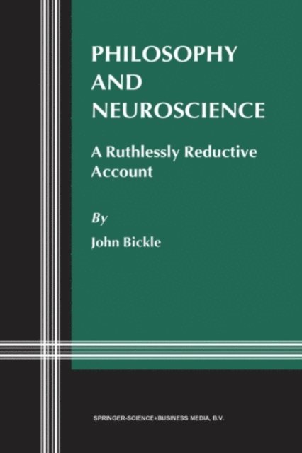 J. Bickle - Philosophy and Neuroscience, E-bok