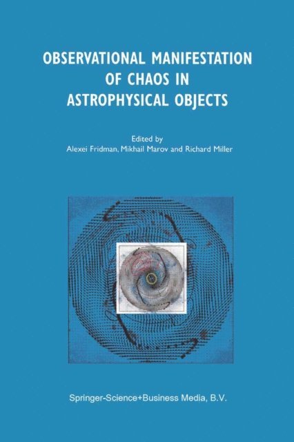 Richard Miller, Mikhail Ya. Marov, Alexei Fridman - Observational Manifestation of Chaos in Astrophysical Objects, E-bok