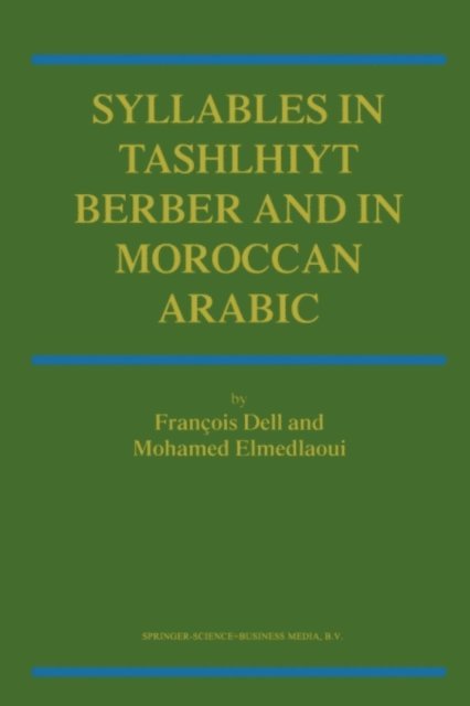 M. Elmedlaoui, F. Dell - Syllables In Tashlhiyt Berber And In Moroccan Arabic, E-bok