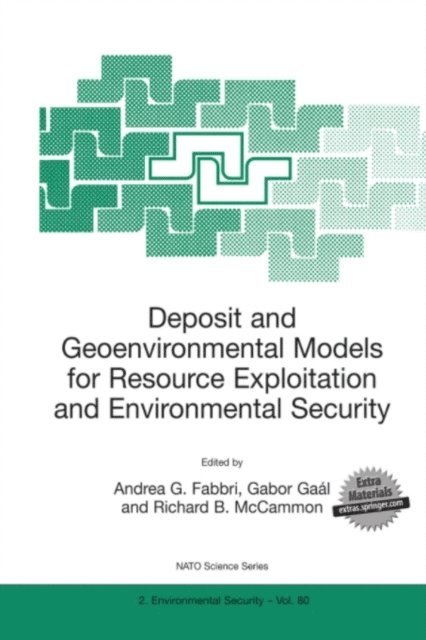 Richard B. McCammon, Gabor Gaal, Andrea G. Fabbri - Deposit and Geoenvironmental Models for Resource Exploitation and Environmental Security, E-bok
