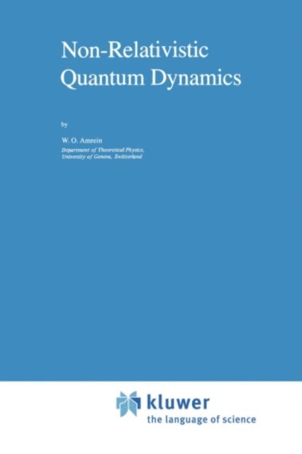 W.O. Amrein - Non-Relativistic Quantum Dynamics, E-bok