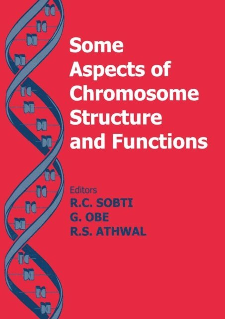 G. Obe, R.C. Sobti - Some Aspects of Chromosome Structure and Function, E-bok