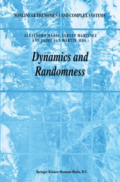 Jaime San Martin, Servet Martinez, Alejandro Maass - Dynamics and Randomness, E-bok