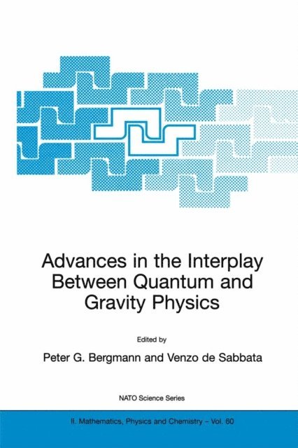 V. de Sabbata, Peter G. Bergmann - Advances in the Interplay Between Quantum and Gravity Physics, E-bok