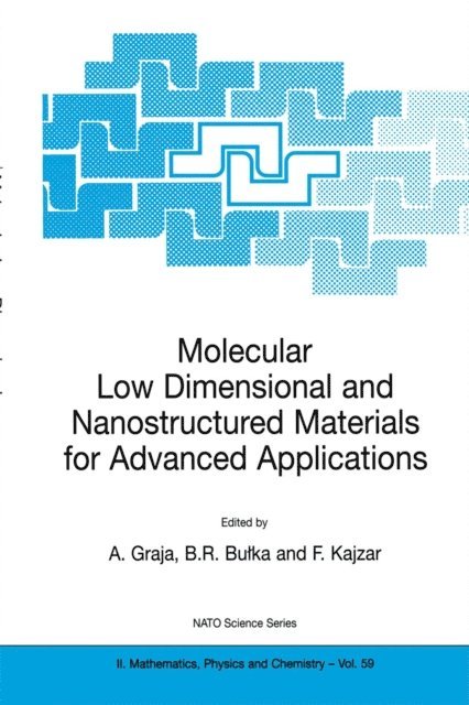 F. Kajzar, B.R. Bulka, A. Graja - Molecular Low Dimensional and Nanostructured Materials for Advanced Applications, E-bok