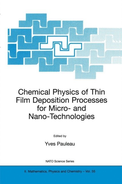 Y. Pauleau - Chemical Physics of Thin Film Deposition Processes for Micro- and Nano-Technologies, E-bok