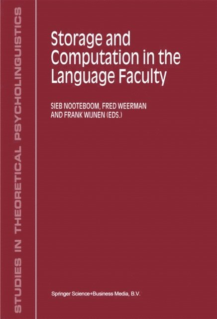 F.N.K Wijnen, F. Weerman, S.G. Nooteboom - Storage and Computation in the Language Faculty, E-bok