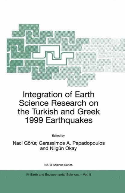Nilgun Okay, Gerassimos A. Papadopoulos, Naci Gorur - Integration of Earth Science Research on the Turkish and Greek 1999 Earthquakes, E-bok