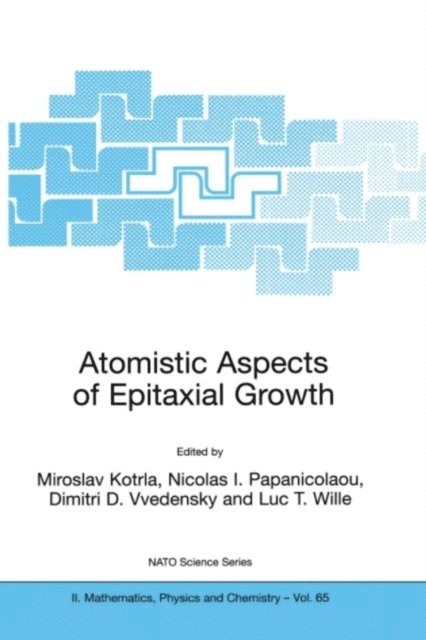 Luc T. Wille, Dimitri Vvedensky, Nicolas I. Papanicolaou, Miroslav Kotrla - Atomistic Aspects of Epitaxial Growth, E-bok