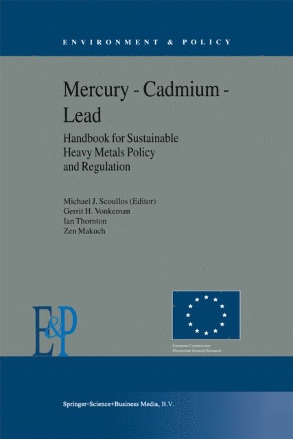 Z. Makuch, I. Thornton, Gerrit H. Vonkeman, M.J. Scoullos - Mercury - Cadmium - Lead Handbook for Sustainable Heavy Metals Policy and Regulation, E-bok