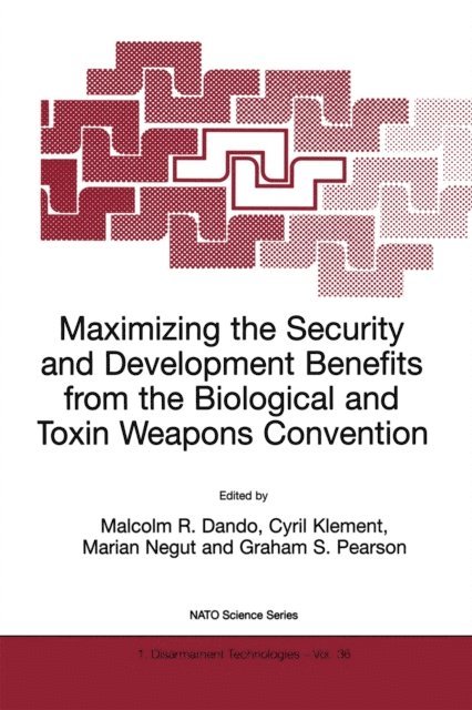 G.S. Pearson, Marian Negut, Cyril Klement, Malcolm R. Dando - Maximizing the Security and Development Benefits from the Biological and Toxin Weapons Convention, E-bok