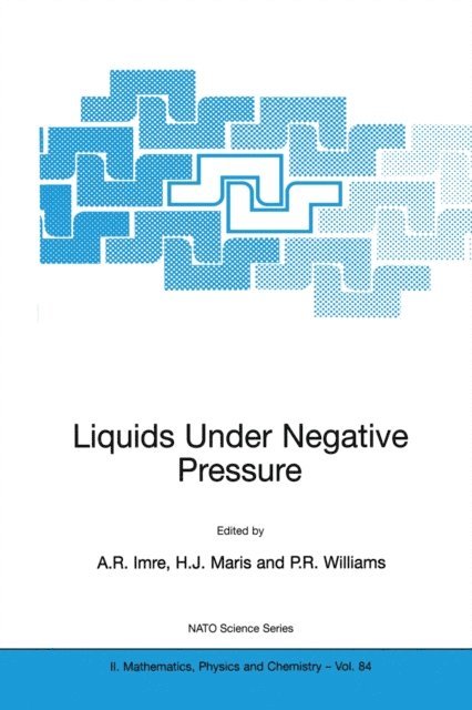 P.R. Williams, H.J. Maris, A.R. Imre - Liquids Under Negative Pressure, E-bok