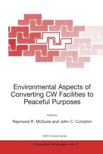 John C. Compton, Raymond R. McGuire - Environmental Aspects of Converting CW Facilities to Peaceful Purposes, E-bok