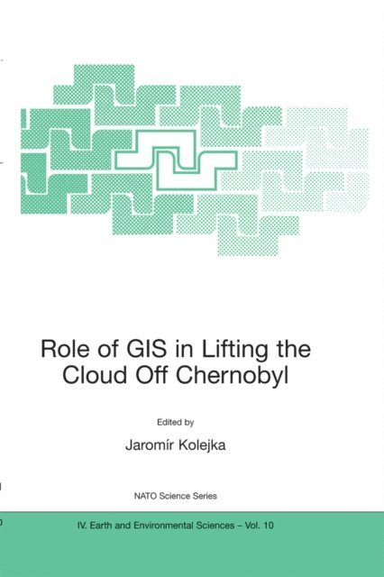 Jaromir Kolejka - Role of GIS in Lifting the Cloud Off Chernobyl, E-bok