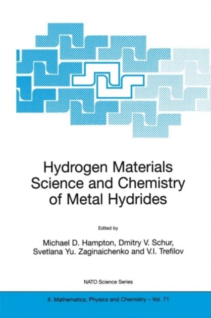 V.I. Trefilov, Svetlana Yu. Zaginaichenko, Dmitry V. Schur, Michael D. Hampton - Hydrogen Materials Science and Chemistry of Metal Hydrides, E-bok