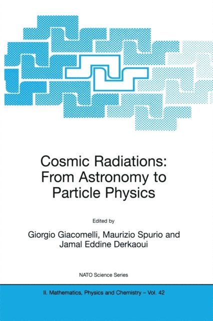 Jamal Eddine Derkaoui, Maurizio Spurio, Giorgio Giacomelli - Cosmic Radiations: From Astronomy to Particle Physics, E-bok