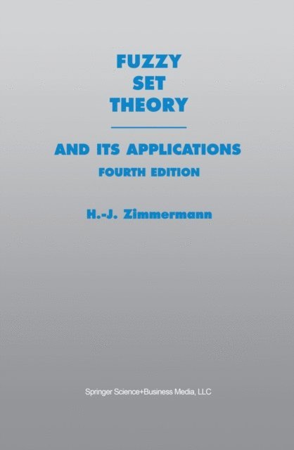 Hans-Jurgen Zimmermann - Fuzzy Set Theory-and Its Applications, E-bok