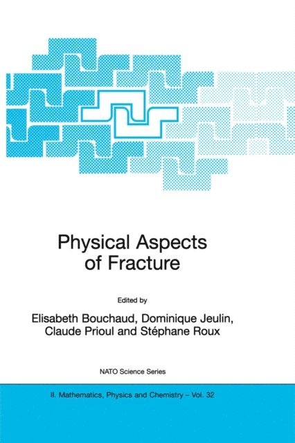 Stephane Roux, Claude Prioul, Dominique Jeulin, Elisabeth Bouchaud - Physical Aspects of Fracture, E-bok