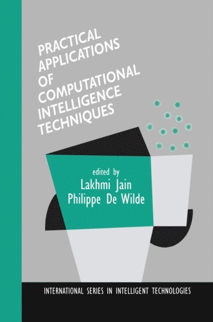 Philippe De Wilde, Lakhmi Jain - Practical Applications of Computational Intelligence Techniques, E-bok