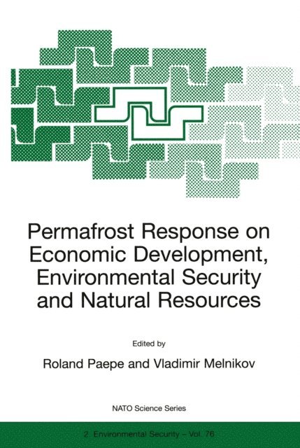 Vladimir P. Melnikov, R. Paepe - Permafrost Response on Economic Development, Environmental Security and Natural Resources, E-bok