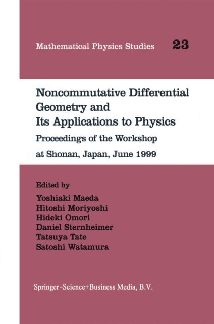 Satoshi Watamura, Tatsuya Tate, Daniel Sternheimer, Hideki Omori, Hitoshi Moriyoshi, Yoshiaki Maeda - Noncommutative Differential Geometry and Its Applications to Physics, E-bok