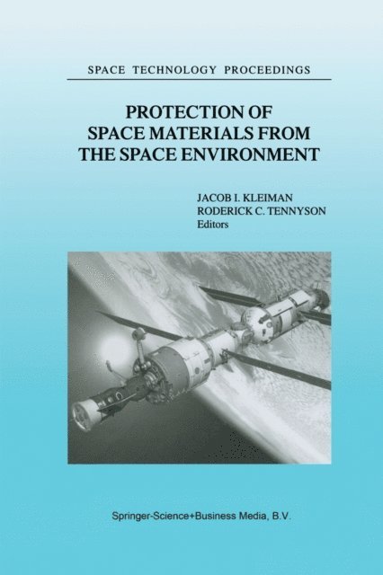 R.C. Tennyson, J. Kleiman - Protection of Space Materials from the Space Environment, E-bok