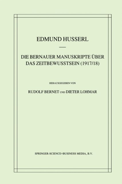 Dieter Lohmar, Rudolf Bernet, Edmund Husserl - Die Bernauer Manuskripte Über das Zeitbewusstsein (1917/18), E-bok