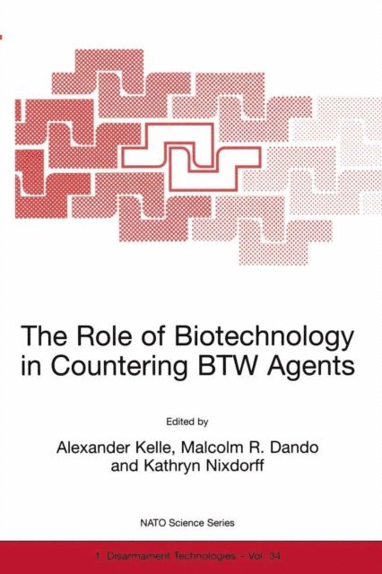 Kathryn Nixdorff, Malcolm R. Dando, Alexander Kelle - Role of Biotechnology in Countering BTW Agents, E-bok