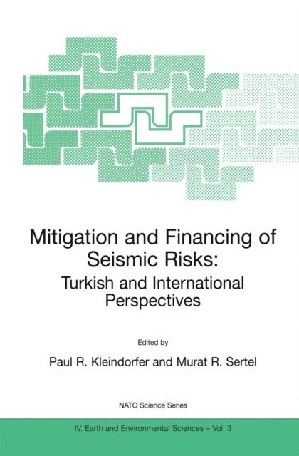 Murat R. Sertel, Paul R. Kleindorfer - Mitigation and Financing of Seismic Risks: Turkish and International Perspectives, E-bok