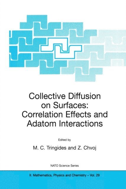Z. Chvoj, M.C. Tringides - Collective Diffusion on Surfaces: Correlation Effects and Adatom Interactions, E-bok