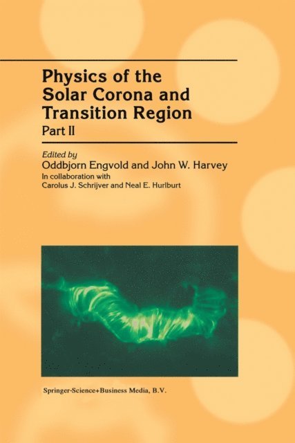 Neal E. Hurlburt, C.J. Schrijver, John W. Harvey, Oddbjorn Engvold - Physics of the Solar Corona and Transition Region, E-bok
