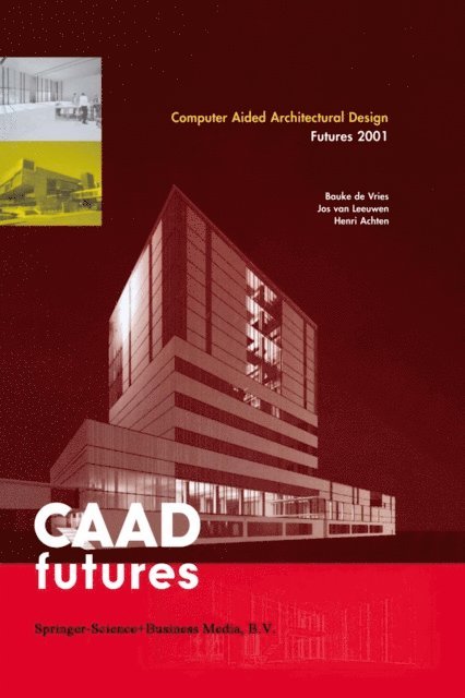 Henri Achten, Jos P. van Leeuwen, Bauke de Vries - Computer Aided Architectural Design Futures 2001, E-bok