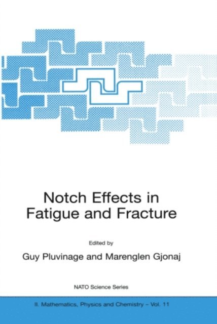 Marenglen Gjonaj, G. Pluvinage - Notch Effects in Fatigue and Fracture, E-bok