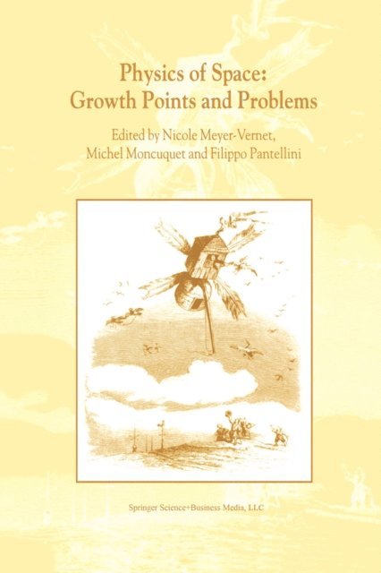 Filippo Pantellini, Michel Moncuquet, Nicole Meyer-Vernet - Physics of Space: Growth Points and Problems, E-bok