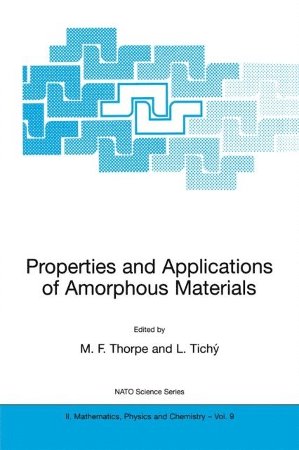 L. Tichy, M.F. Thorpe - Properties and Applications of Amorphous Materials, E-bok