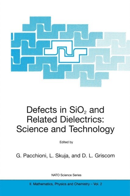 David L. Griscom, Linards Skuja, Gianfranco Pacchioni - Defects in SiO2 and Related Dielectrics: Science and Technology, E-bok