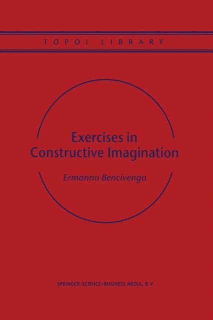 Ermanno Bencivenga - Exercises in Constructive Imagination, E-bok