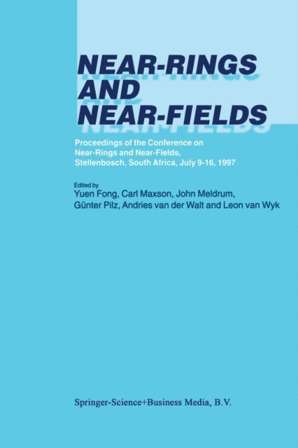 Leon van Wyk, Andries van der Walt, G.F. Pilz, John Meldrum, Carl Maxson, Yuen Fong - Near-Rings and Near-Fields, E-bok