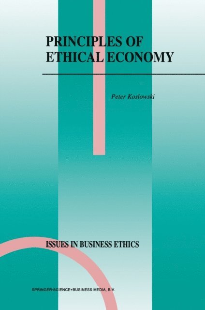 P. Koslowski - Principles of Ethical Economy, E-bok